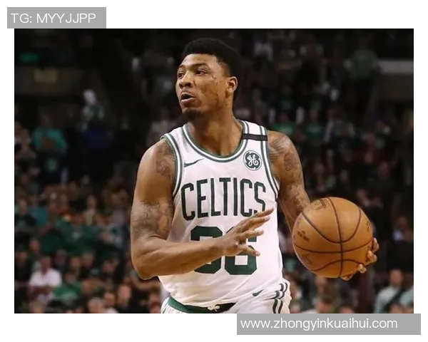 马库斯斯马特:从防守专家到球队核心的成长之路 马库斯斯马特:从防守专家到球队核心的成长之路